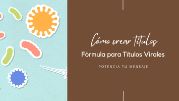 Feature Image: Cómo Crear Títulos Virales. PotenciaTuMensaje.com